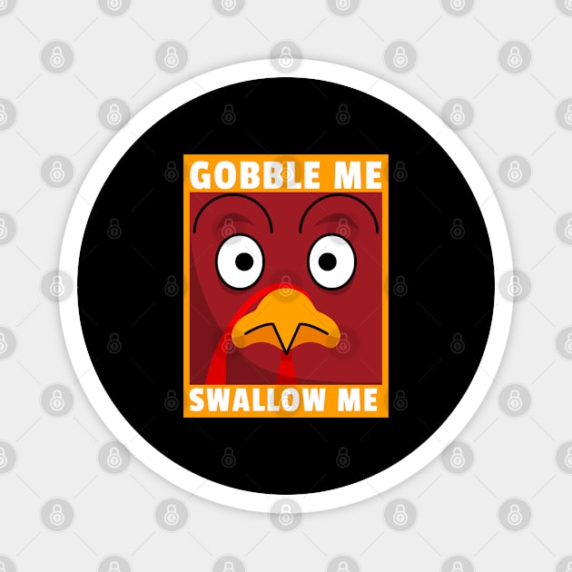 Gobble Me Swallow Me Funny Thanksgiving Magnet by Funkrafstik